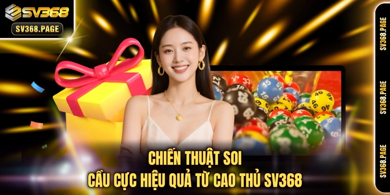 Chiến thuật soi cầu cực hiệu quả từ cao thủ SV368