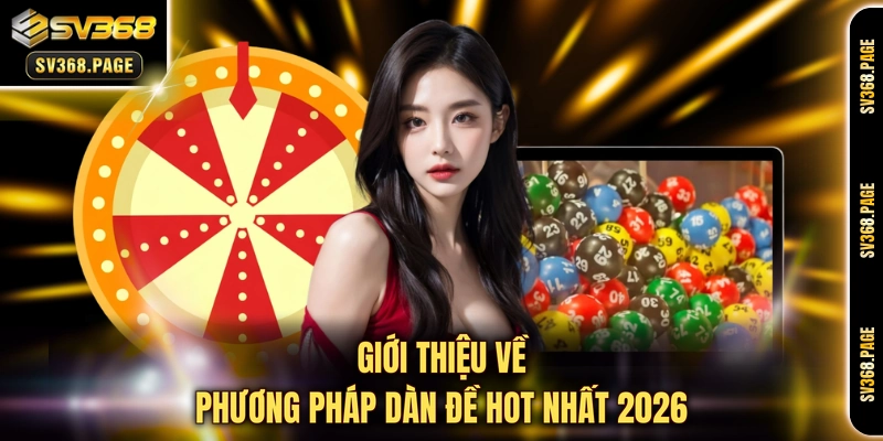 Giới thiệu về phương pháp dàn đề hot nhất 2026