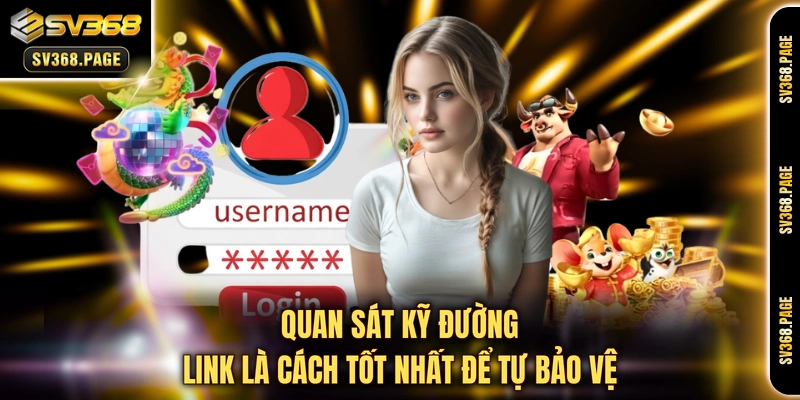Quan sát kỹ đường link là cách tốt nhất để tự bảo vệ